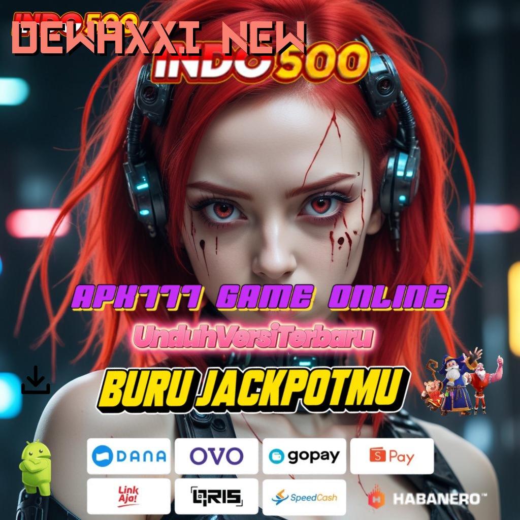 DEWAXXI NEW , lihat kesempatan baru