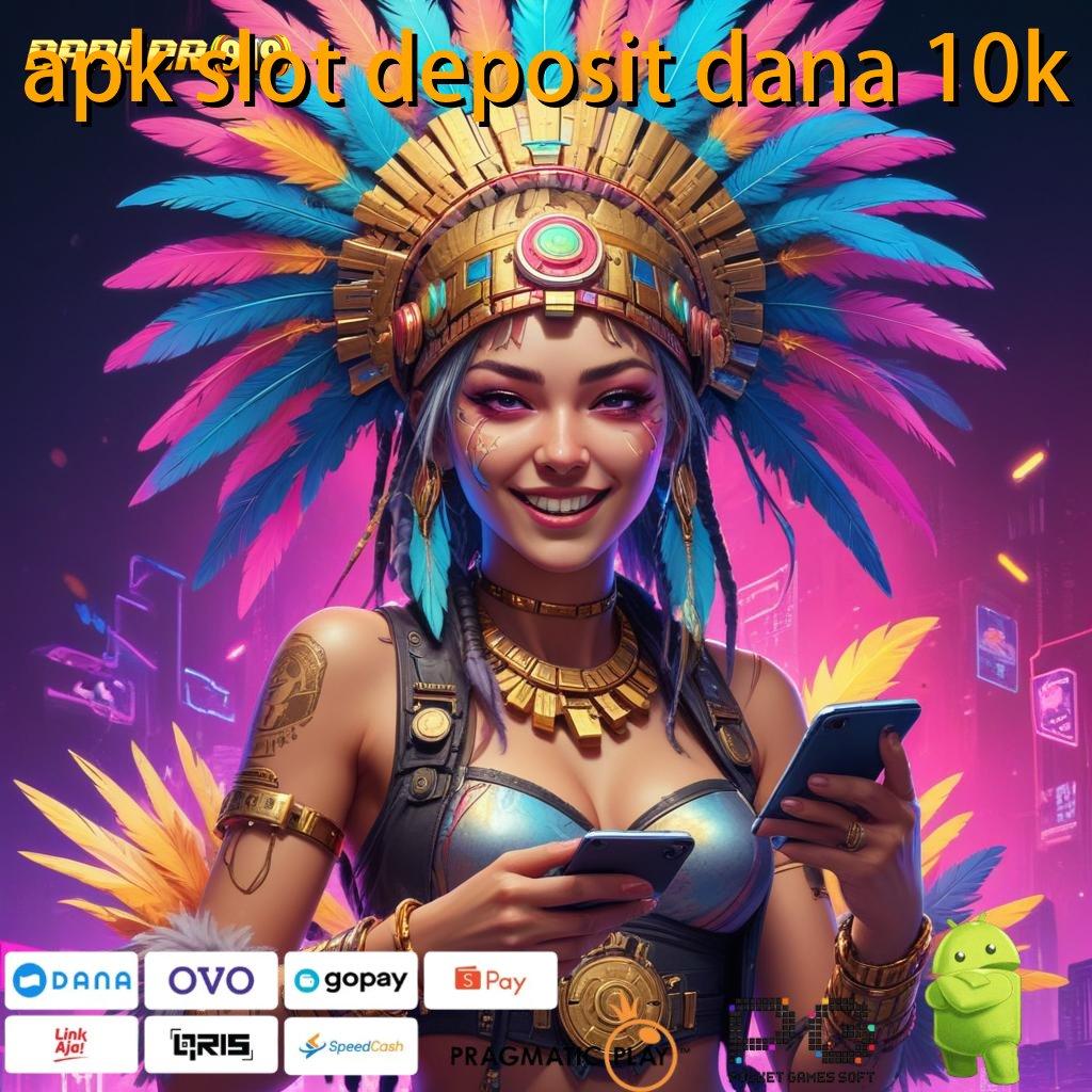 APK SLOT DEPOSIT DANA 10K : Terkemuka Adalah Sumber Daya Manusia