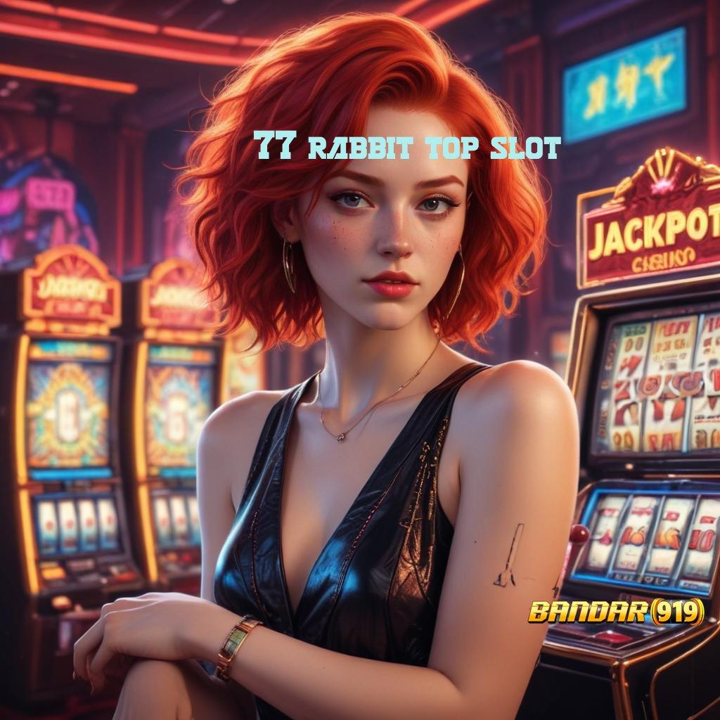 77 RABBIT TOP SLOT ➳ Download Aplikasi Gacor Hari Ini Gratis