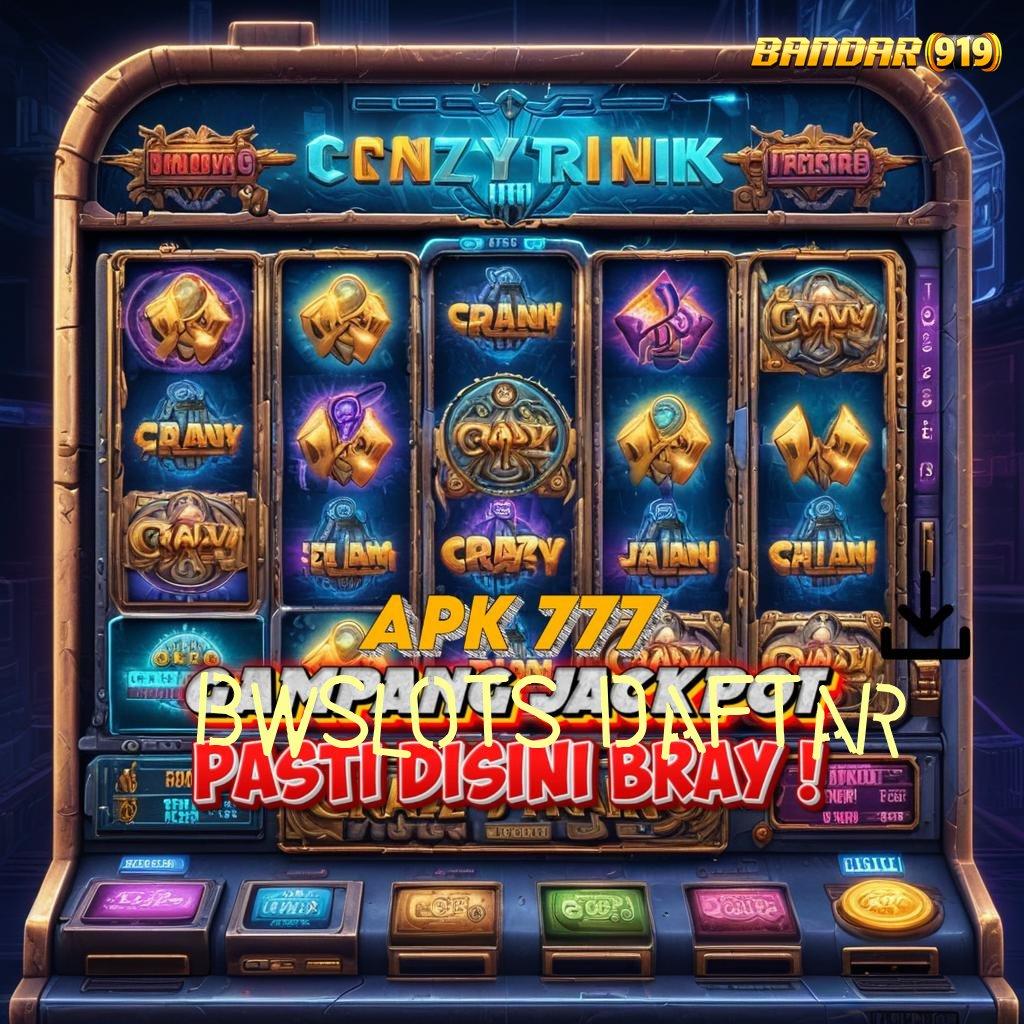 BWSLOTS DAFTAR ✷ Android Terbaru Spin Langsung Optimal