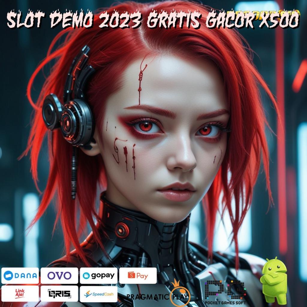 SLOT DEMO 2023 GRATIS GACOR X500 @ hadiah masif bonus besar gampang wd