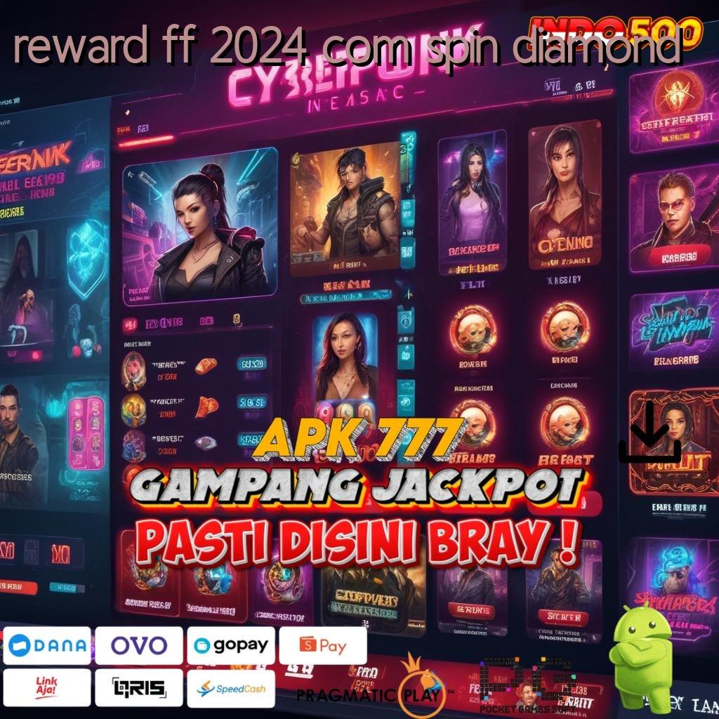 REWARD FF 2024 COM SPIN DIAMOND penarikan instan langsung rtp juara baru