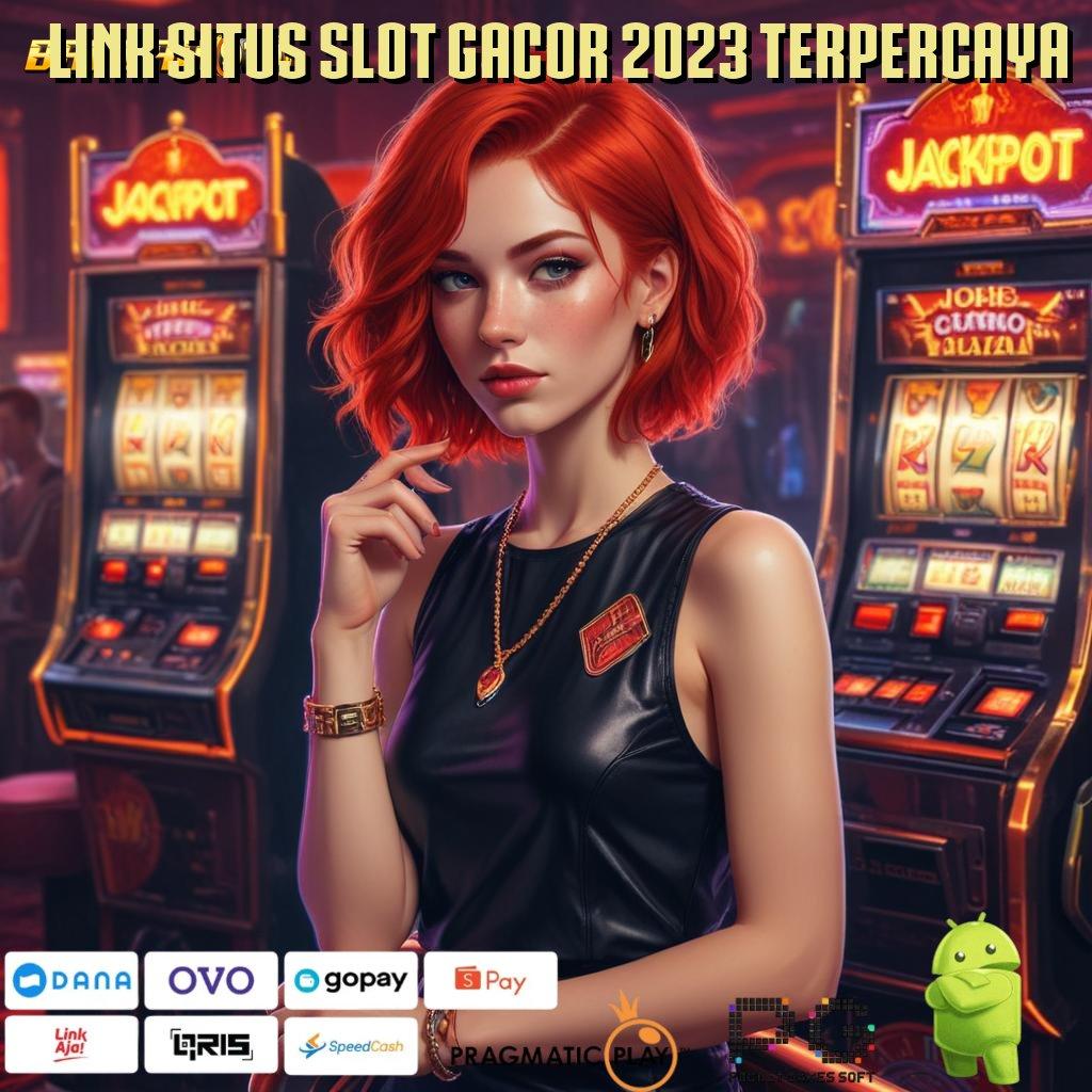 LINK SITUS SLOT GACOR 2023 TERPERCAYA , Raih Spin Auto Dengan Pola Scatter Baru