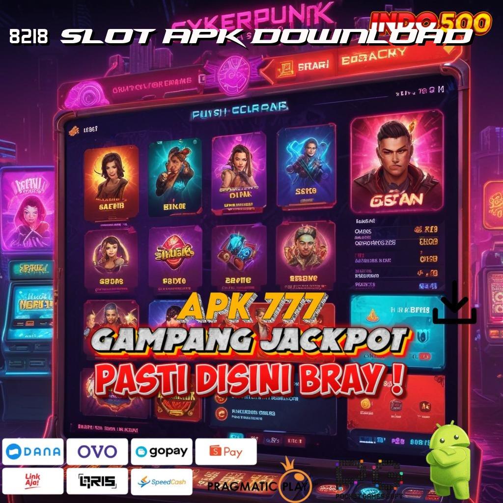 8218 SLOT APK DOWNLOAD Aplikasi Hoki Jalur Maxwin Langsung