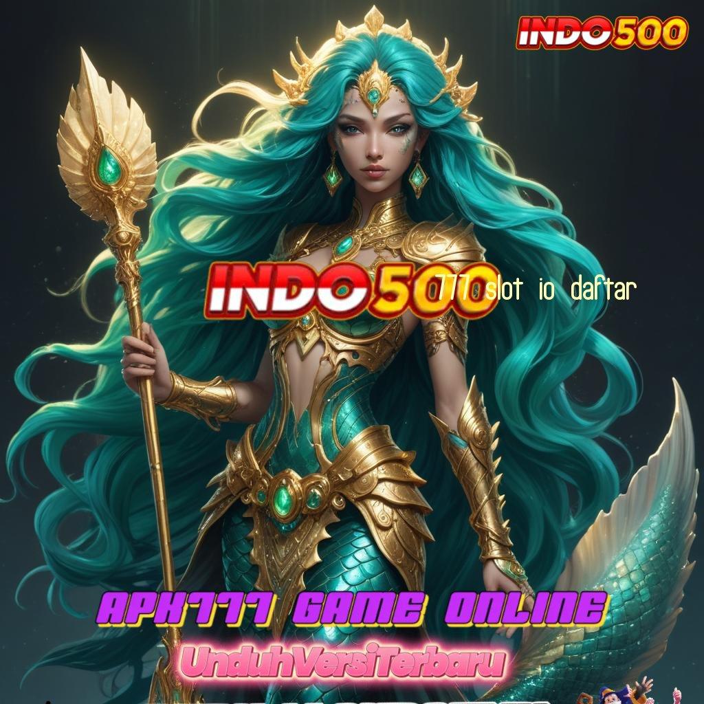 777 SLOT IO DAFTAR 💥 deposit bank bsi mulai jackpot jalankan putaran menang langsung