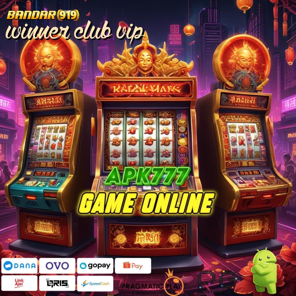 WINNER CLUB VIP : Tingkatkan Hadiah Mesin Uang Favorit Depo Bank Jagat