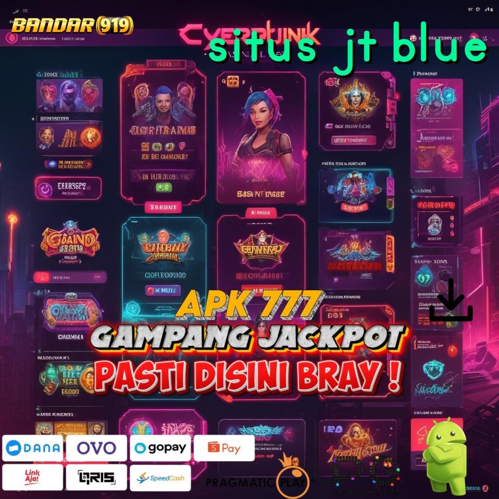 SITUS JT BLUE | Kelas Baru Akun Langsung WD Tanpa Ribet