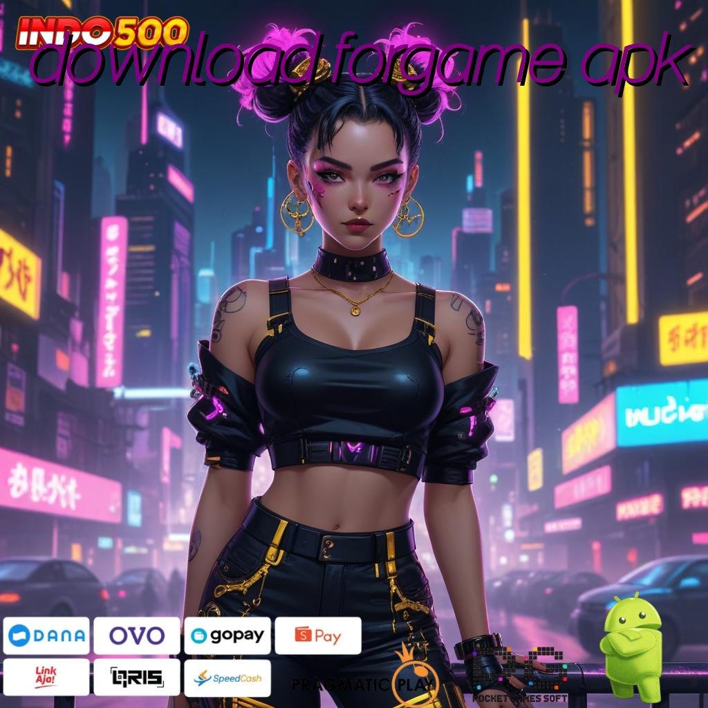 DOWNLOAD FORGAME APK Unduh Sistem Terkini Solusi Langsung Teruji