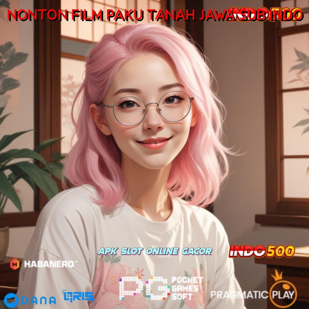 NONTON FILM PAKU TANAH JAWA SUB INDO ➜ Pertumbuhan Tinggi APK Idr 777 Slot 2025 Terhebat