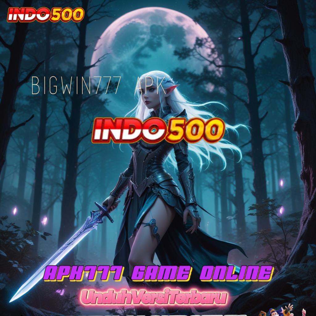 BIGWIN777 APK Depo Langsung Wd 25000 Bonus Gopay Buat New Entry