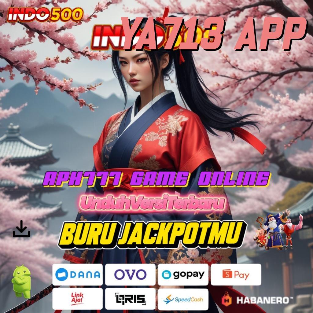 YA713 APP ➰ versi terbaru game platform infrastruktur