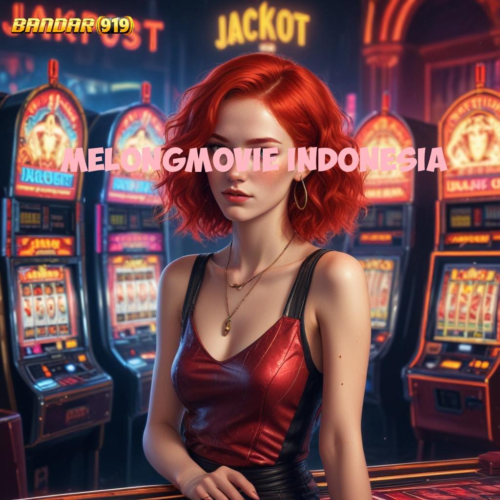 MELONGMOVIE INDONESIA ⇏ langkah cepat dengan jackpot maksimal tanpa hambatan sama sekali