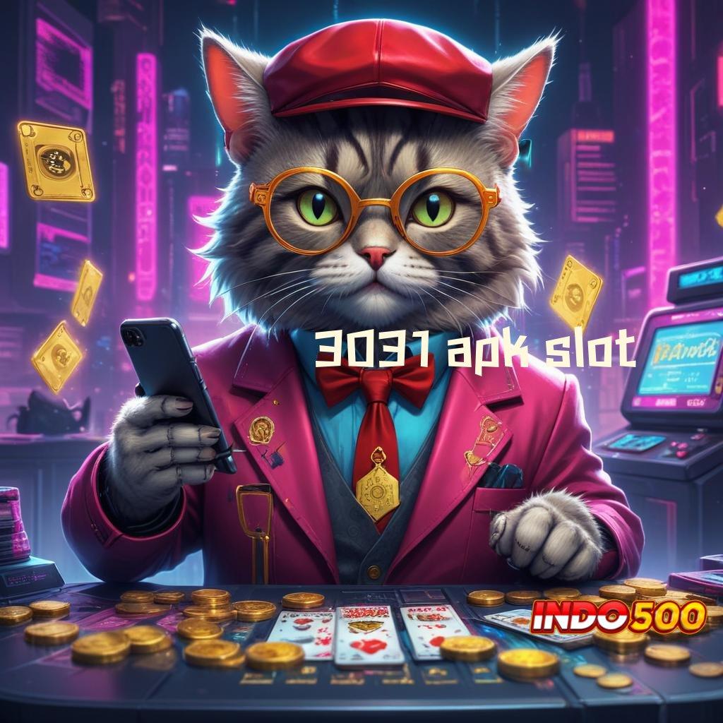 3031 APK SLOT ✔ untung perdana langsung pasti menang