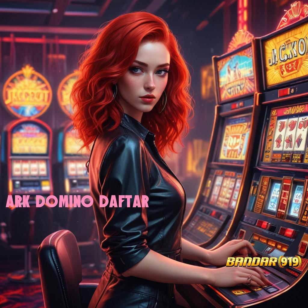 ARK DOMINO DAFTAR ⚌ Pembaruan APK Bonus Harian Jalur