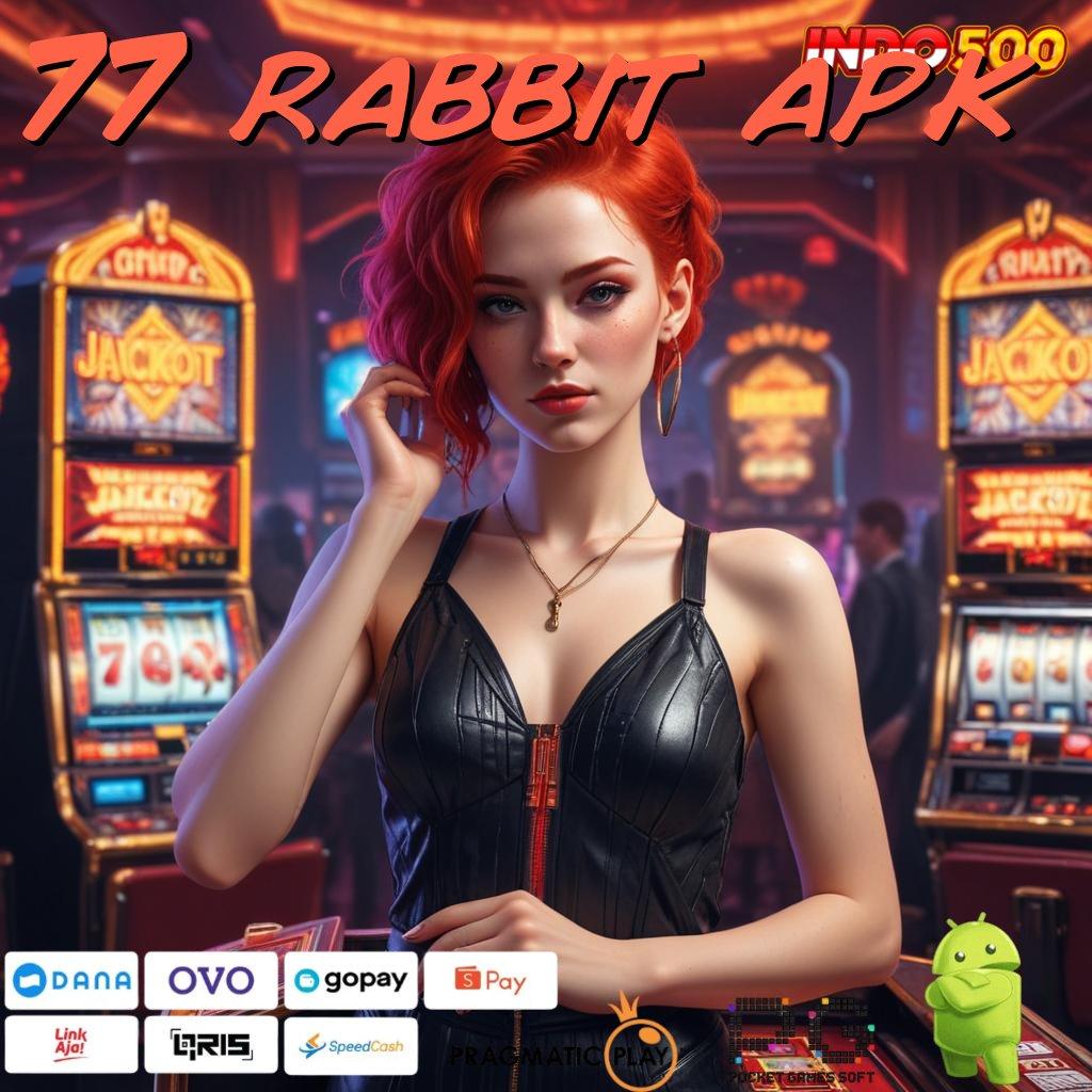 77 RABBIT APK Spin Auto Win Dengan Mesin Pengembangan Fleksibel