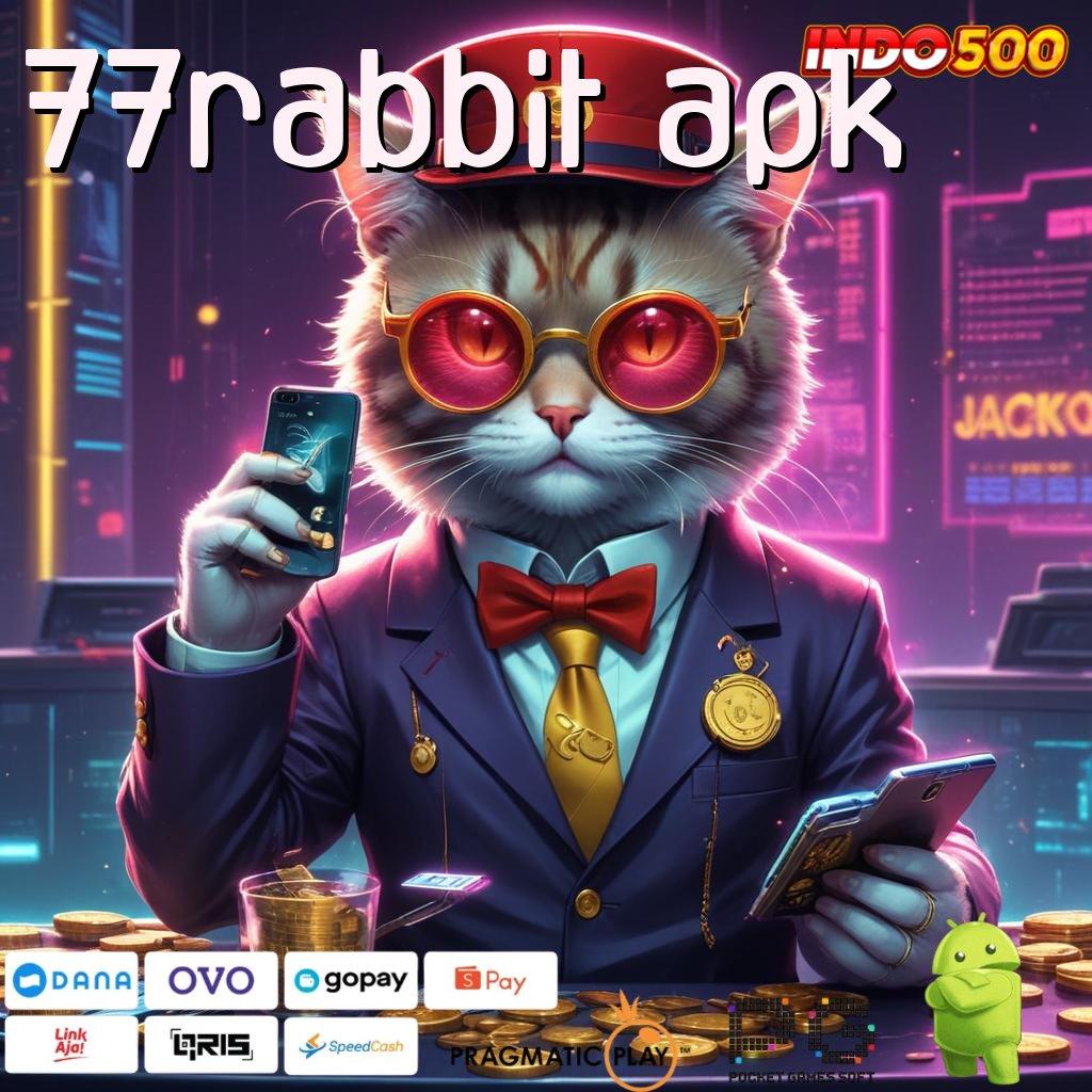 77RABBIT APK Scatter Penuh Semangat Versi Pragmatic Langsung