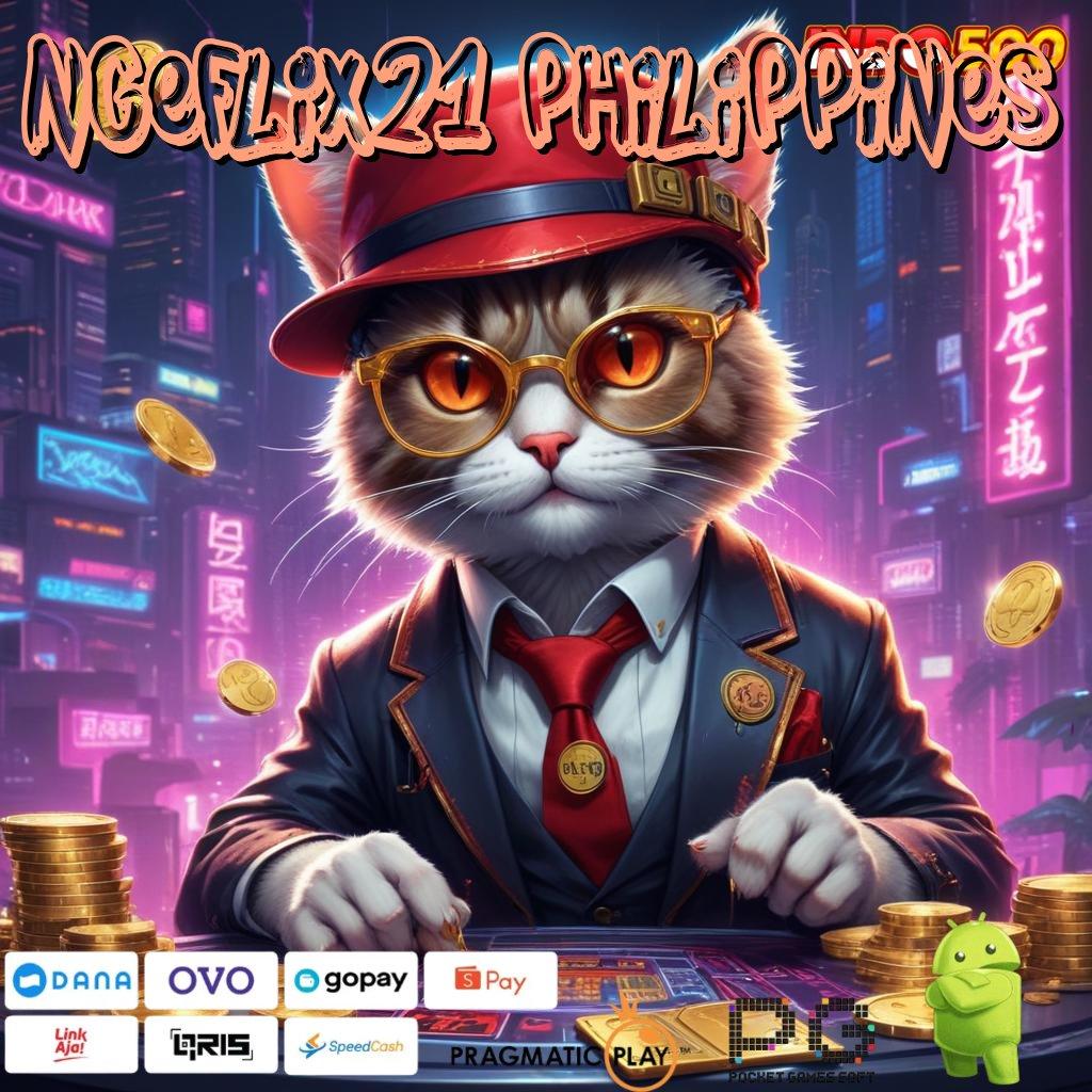 NGEFLIX21 PHILIPPINES Event Jackpot Besar Unduh APK Gratis Hari Ini