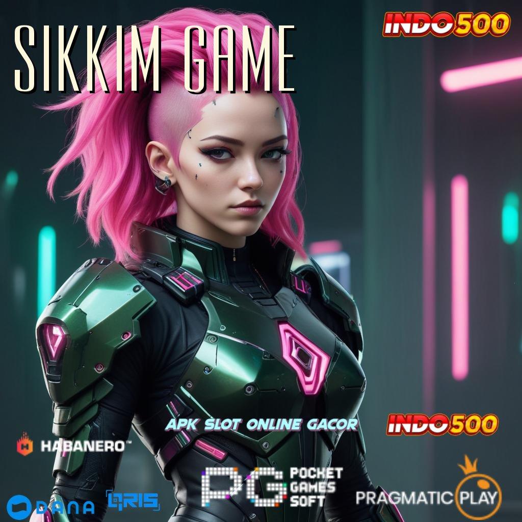 SIKKIM GAME 🎮 keberuntungan dijamin