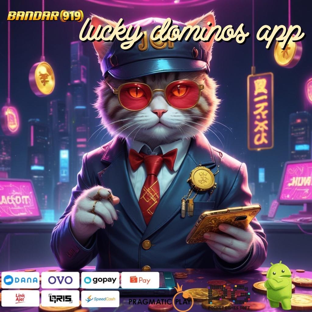 LUCKY DOMINOS APP > Akses Slot Terbaru dengan Fitur Unggul