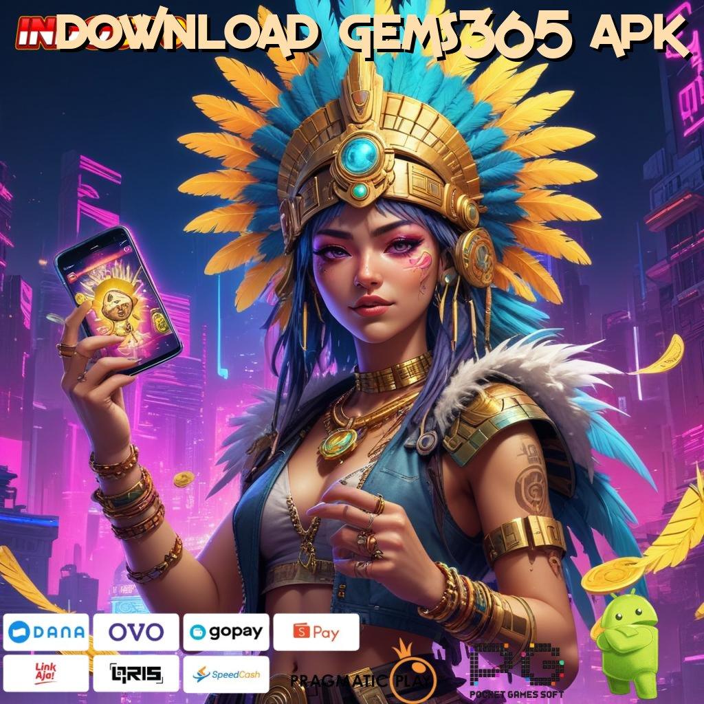 DOWNLOAD GEMS365 APK depo bni idr 20