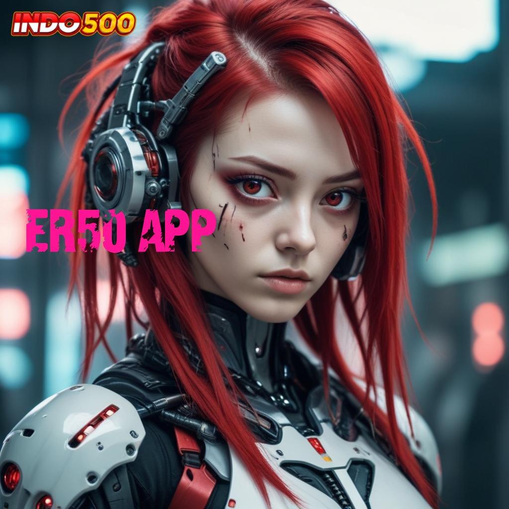 ER50 APP 🎮 perangkat interface sistem penghubung mekanisme alur