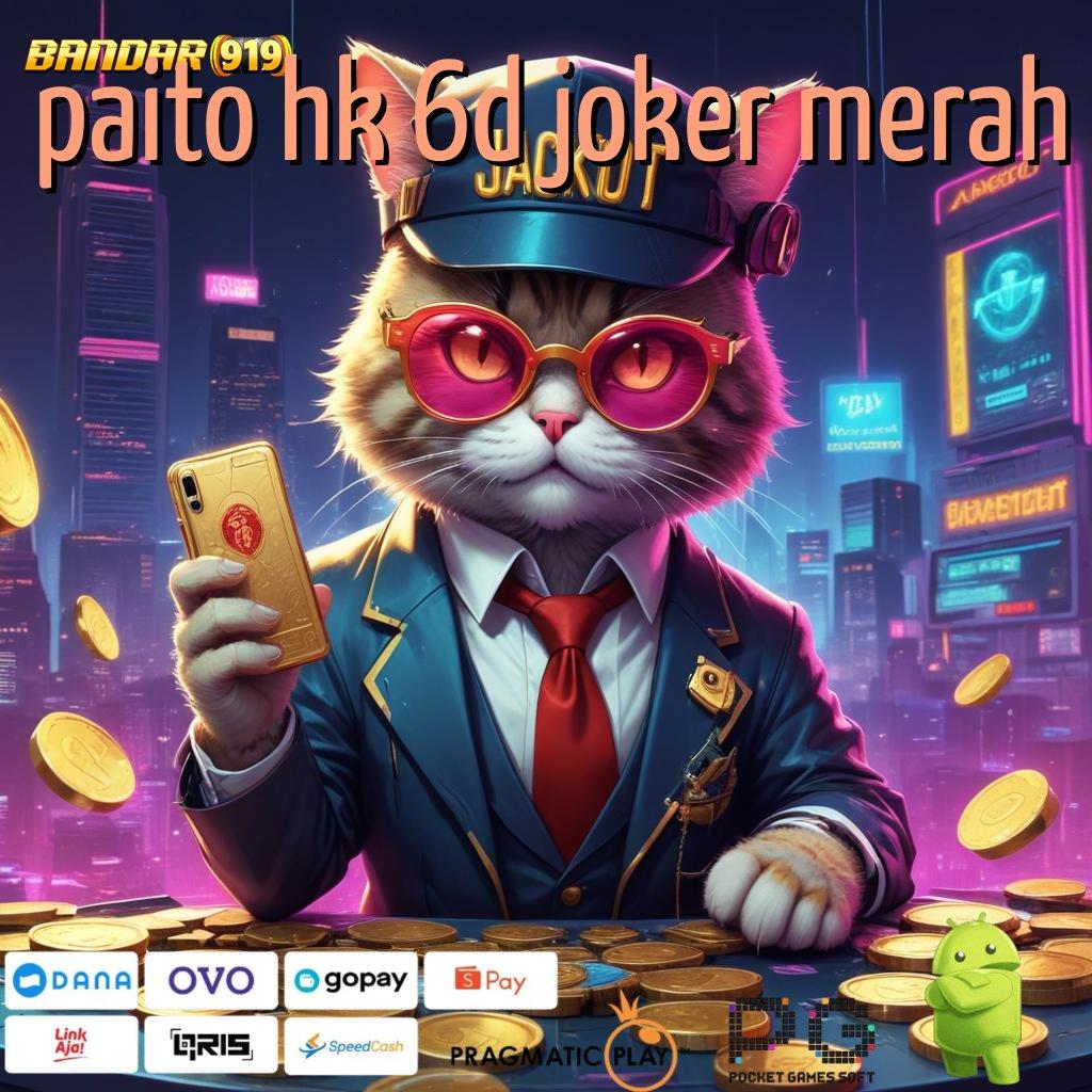 PAITO HK 6D JOKER MERAH , Inovasi Gres Duit Gampang! APK Slot Uang Asli untuk Kesuksesan Finansial