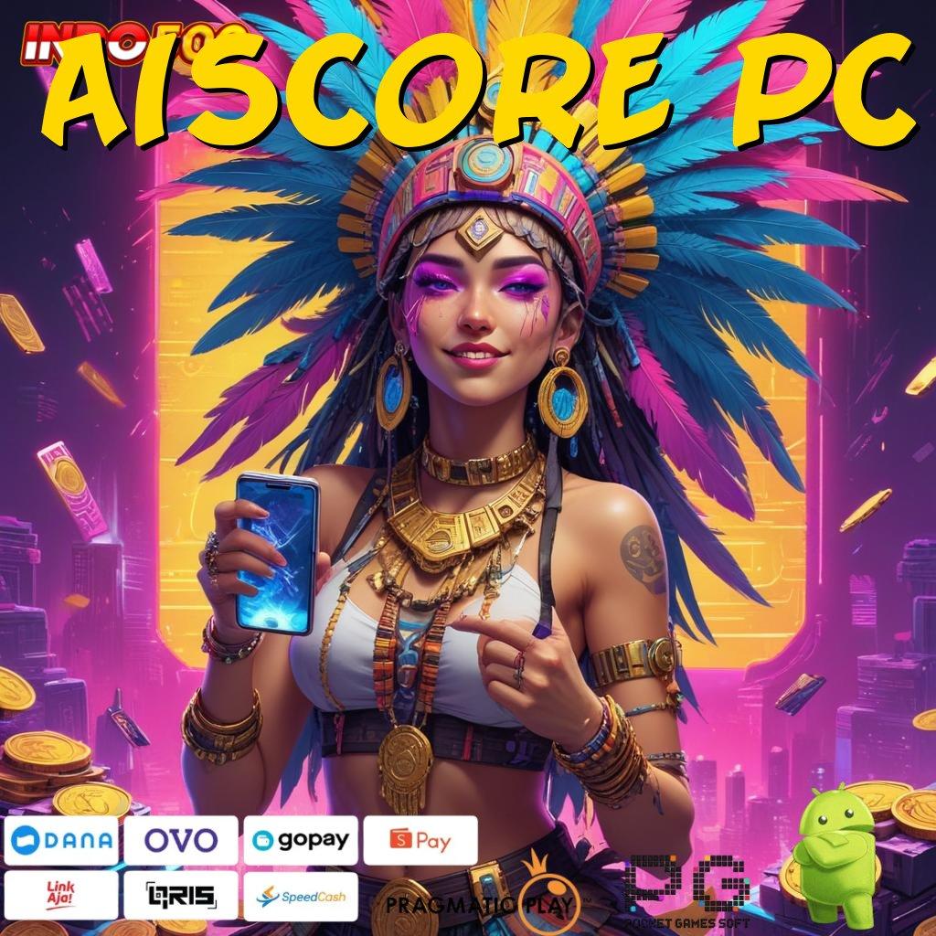 AISCORE PC server transaksi premium transaksi layanan