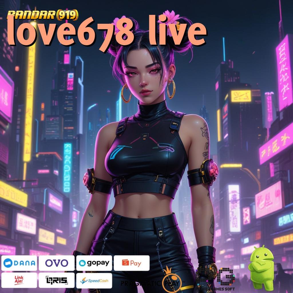 LOVE678 LIVE , sumber valid panduan kemenangan mudah