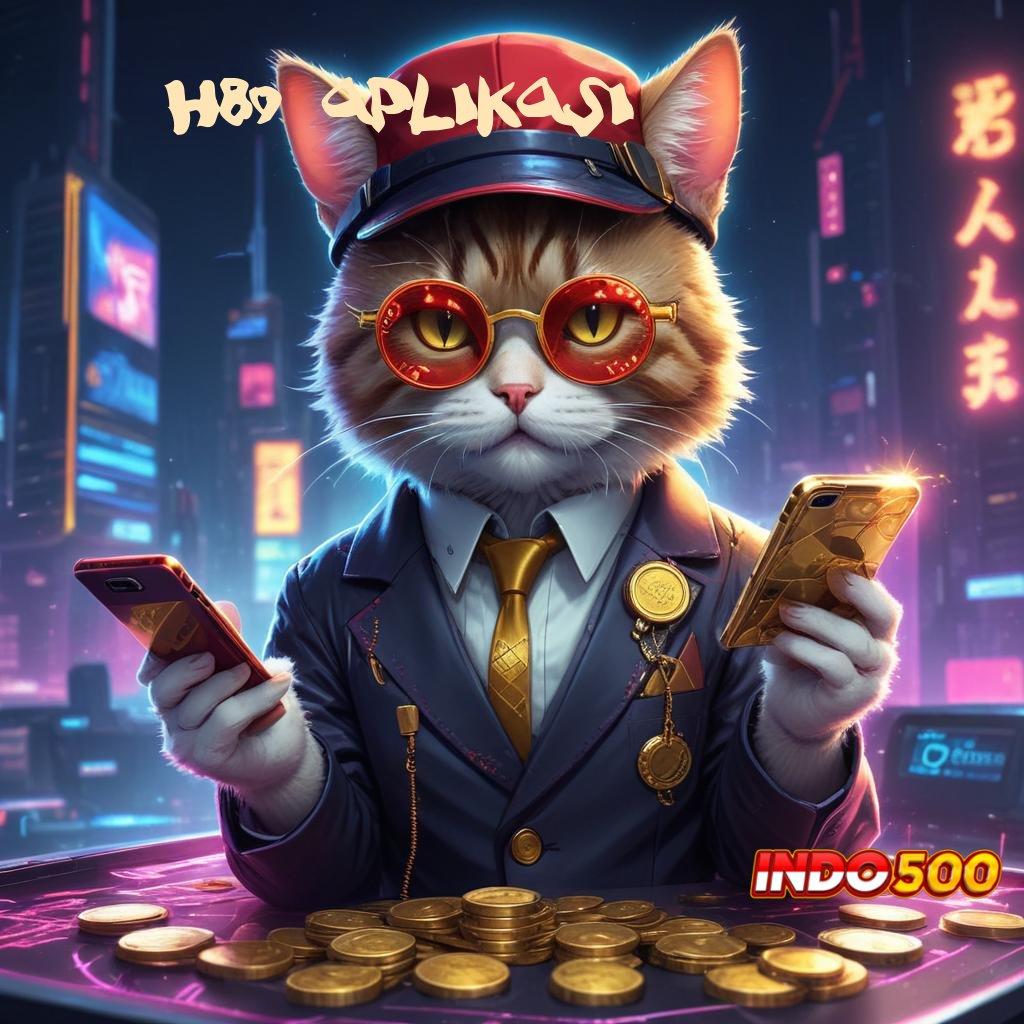 H89 APLIKASI 🎮 APK Bonus RTP Tinggi 2025 Fasilitas