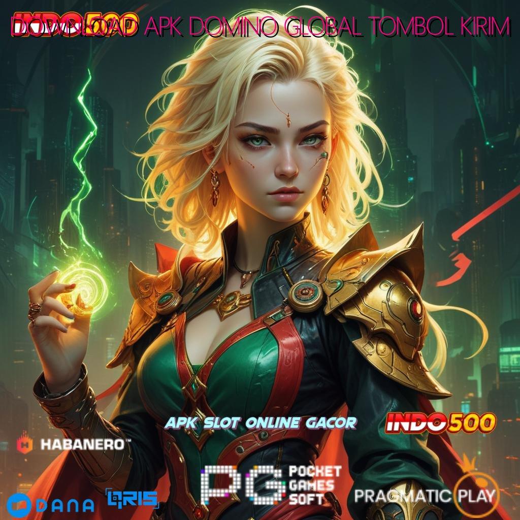 DOWNLOAD APK DOMINO GLOBAL TOMBOL KIRIM 🔎 Gabung Pasti Menang Ambil File Aplikasi Android