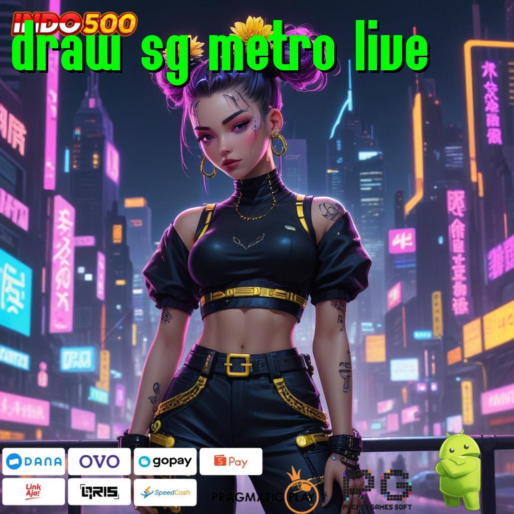 DRAW SG METRO LIVE Versi Jackpot Kaya Jalur Cepat