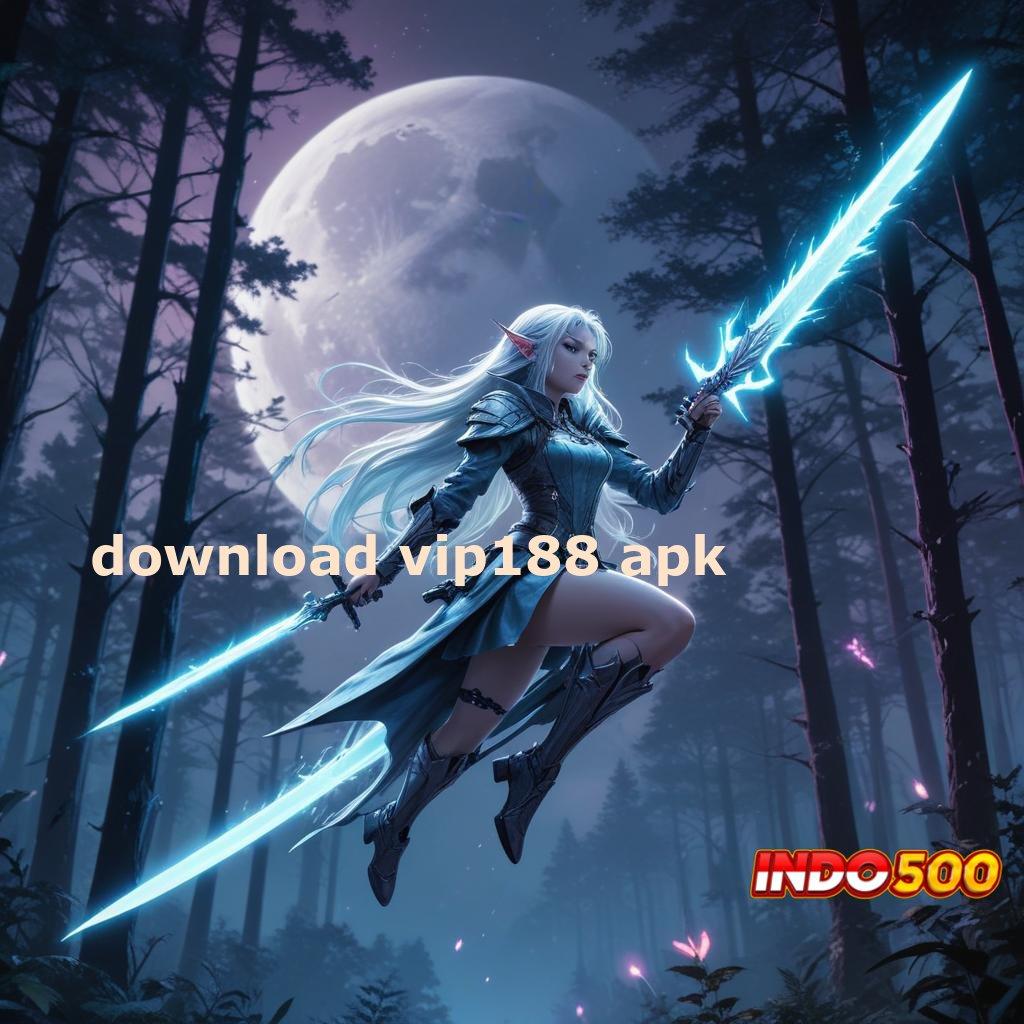 DOWNLOAD VIP188 APK # Selalu Auto Mudah Capai Kemenangan