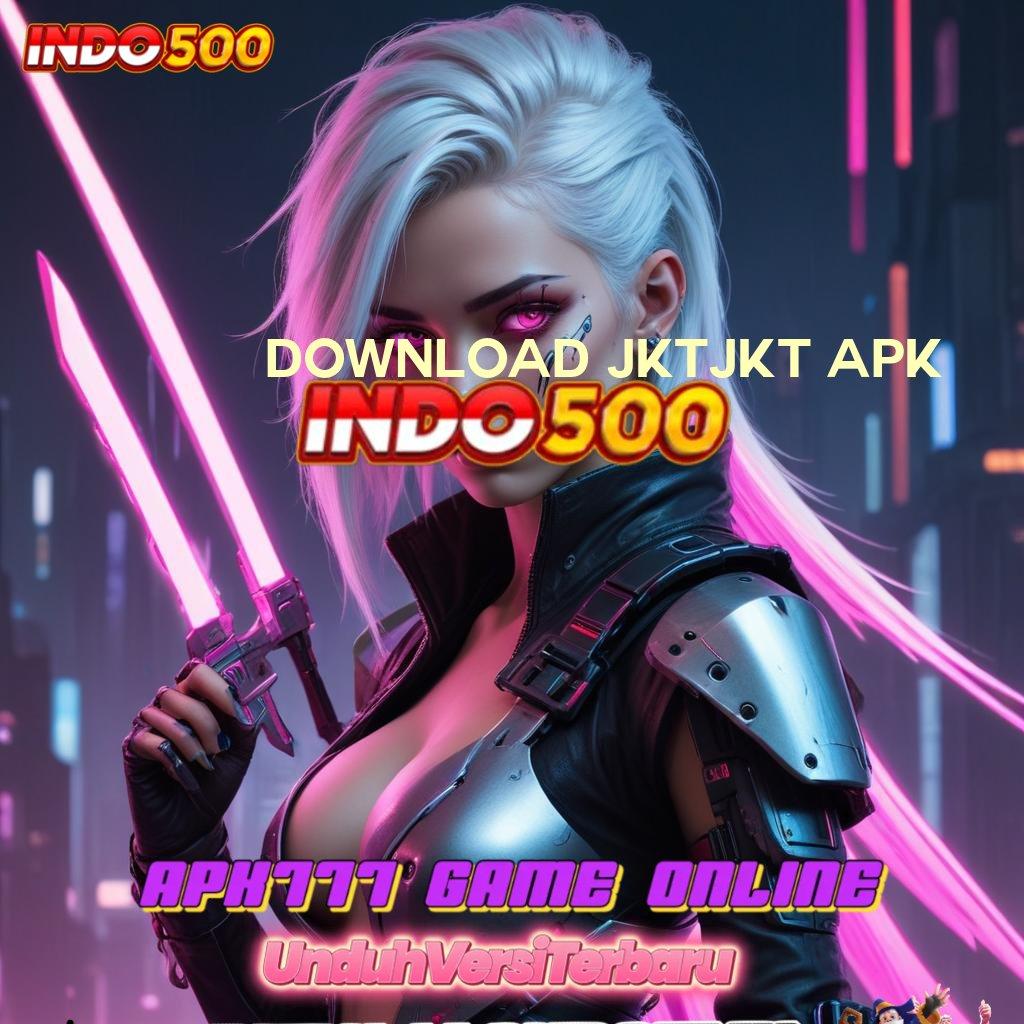 DOWNLOAD JKTJKT APK ⋗ menyambut yakin menyongsong kemenangan