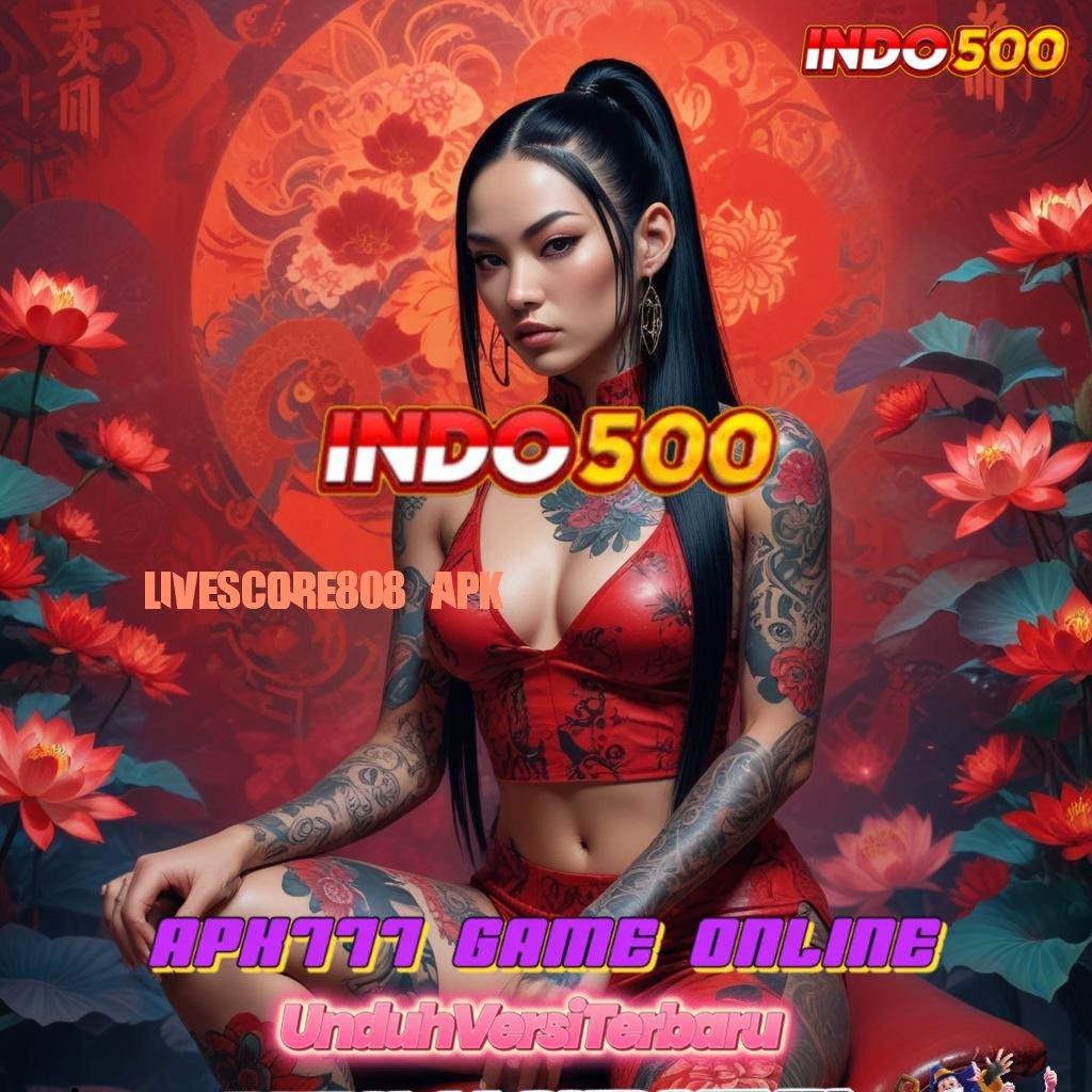 LIVESCORE808 APK 🥇 mesin cuan paket instan tanpa kekalahan