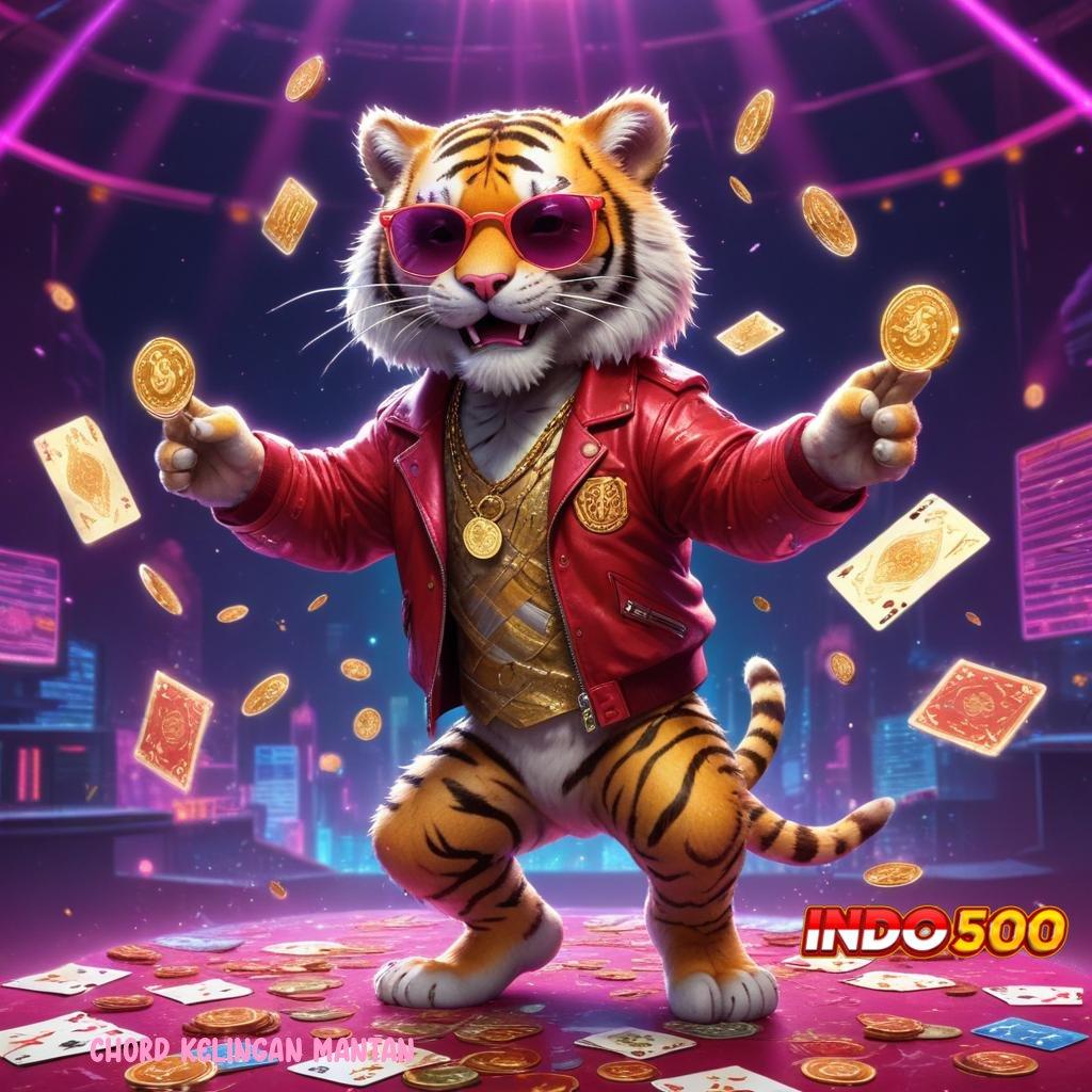 CHORD KELINGAN MANTAN Unduh Slot Baru Untuk Event Jackpot Maksimal