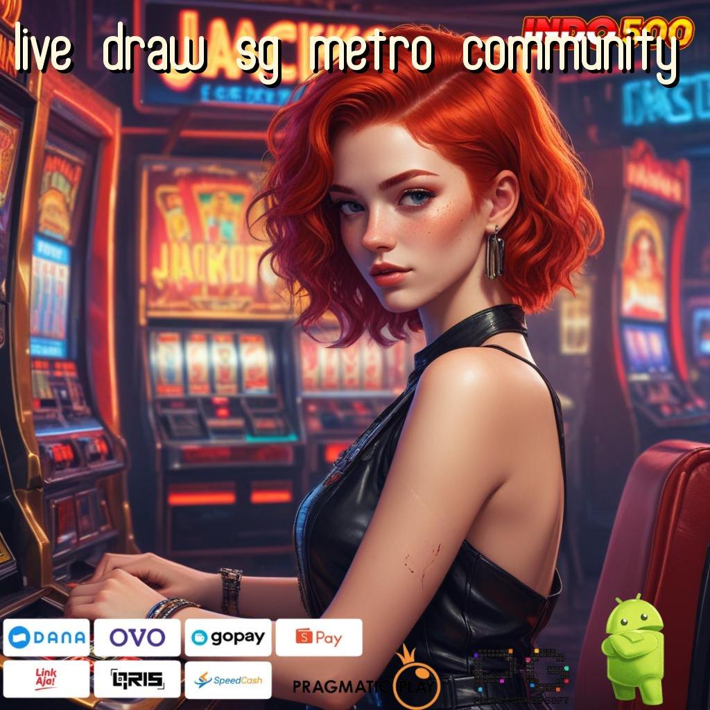 LIVE DRAW SG METRO COMMUNITY Ovo 25rb Apk Slot Tanpa Pengisian Modal