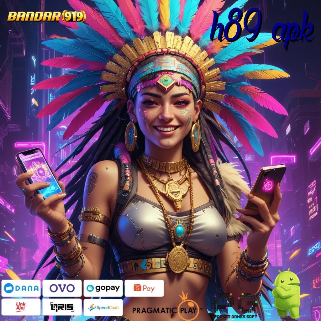 H89 APK | Lalu Klaim Bonus Langsung Dapatkan Gampang