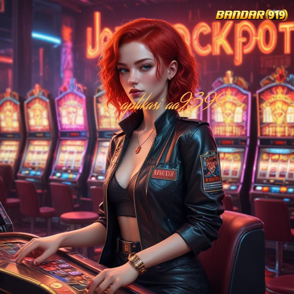 APLIKASI AA9399 ⋗ Paket Surprise Slot Gacor untuk Maxwin Pasti