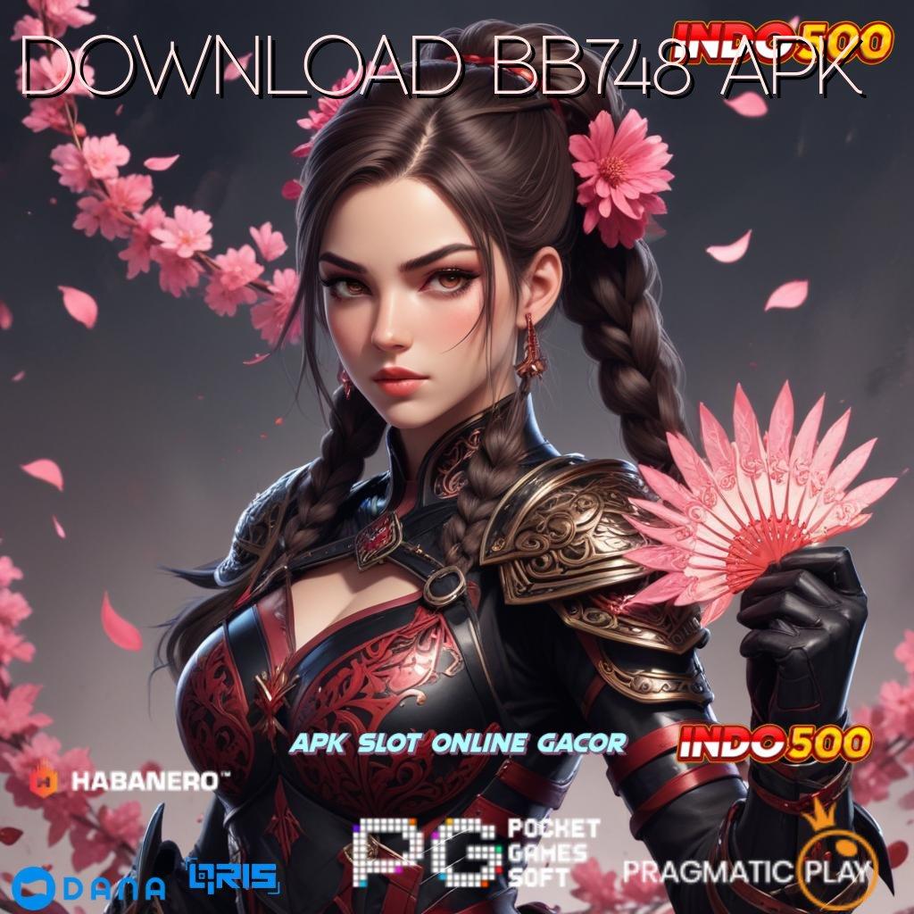 DOWNLOAD BB748 APK 🥇 bebas modal spin langsung auto kaya!