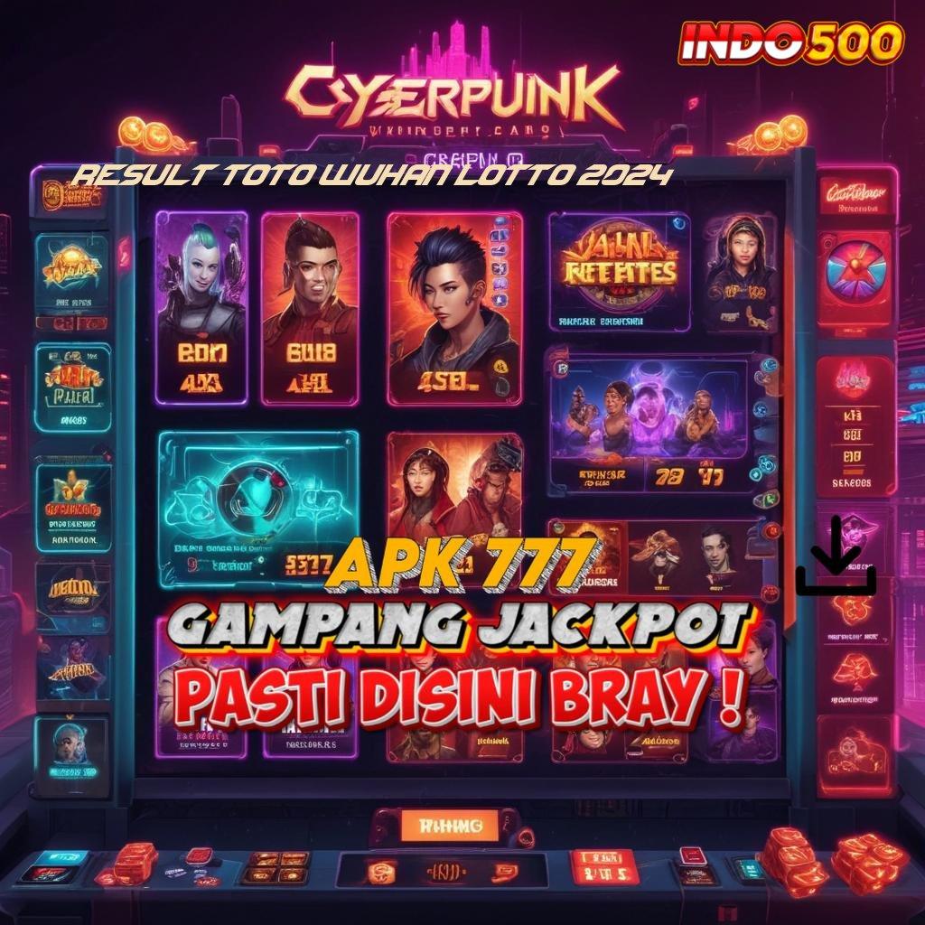 RESULT TOTO WUHAN LOTTO 2024 🔎 dp deluxe rezeki menanti hadiah