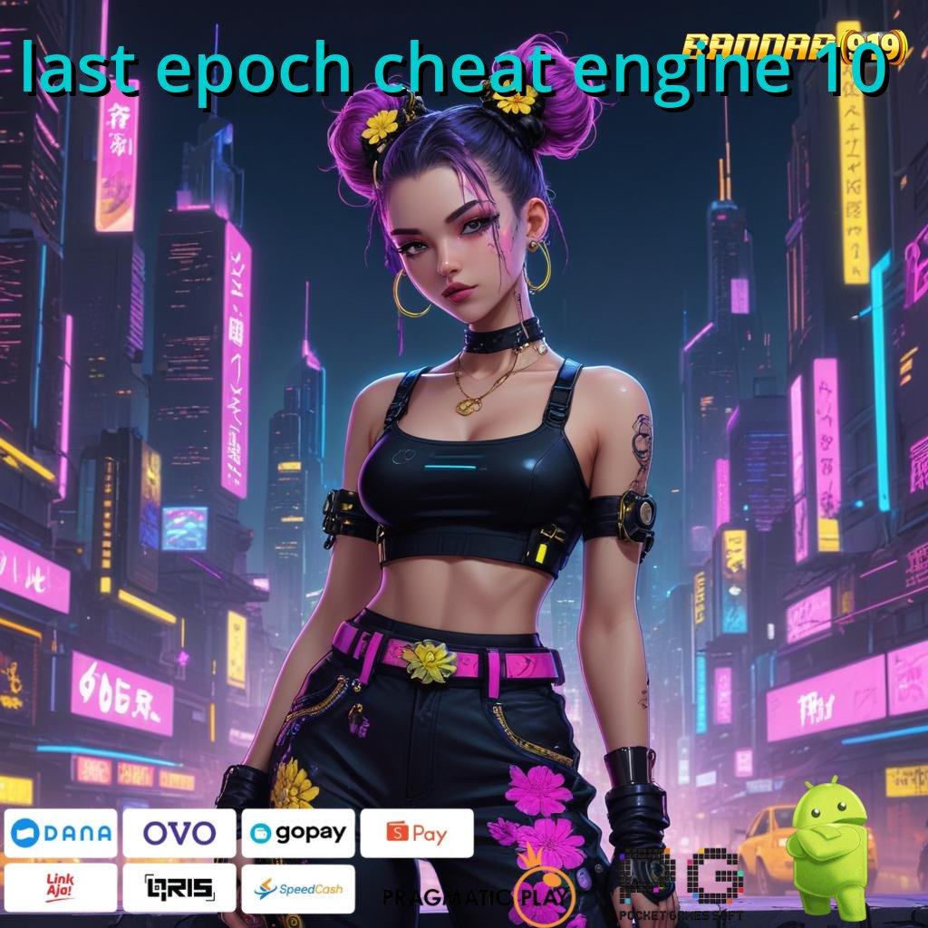 LAST EPOCH CHEAT ENGINE 10 # Jaminan Rejeki Menyediakan Ratusan Server Jp