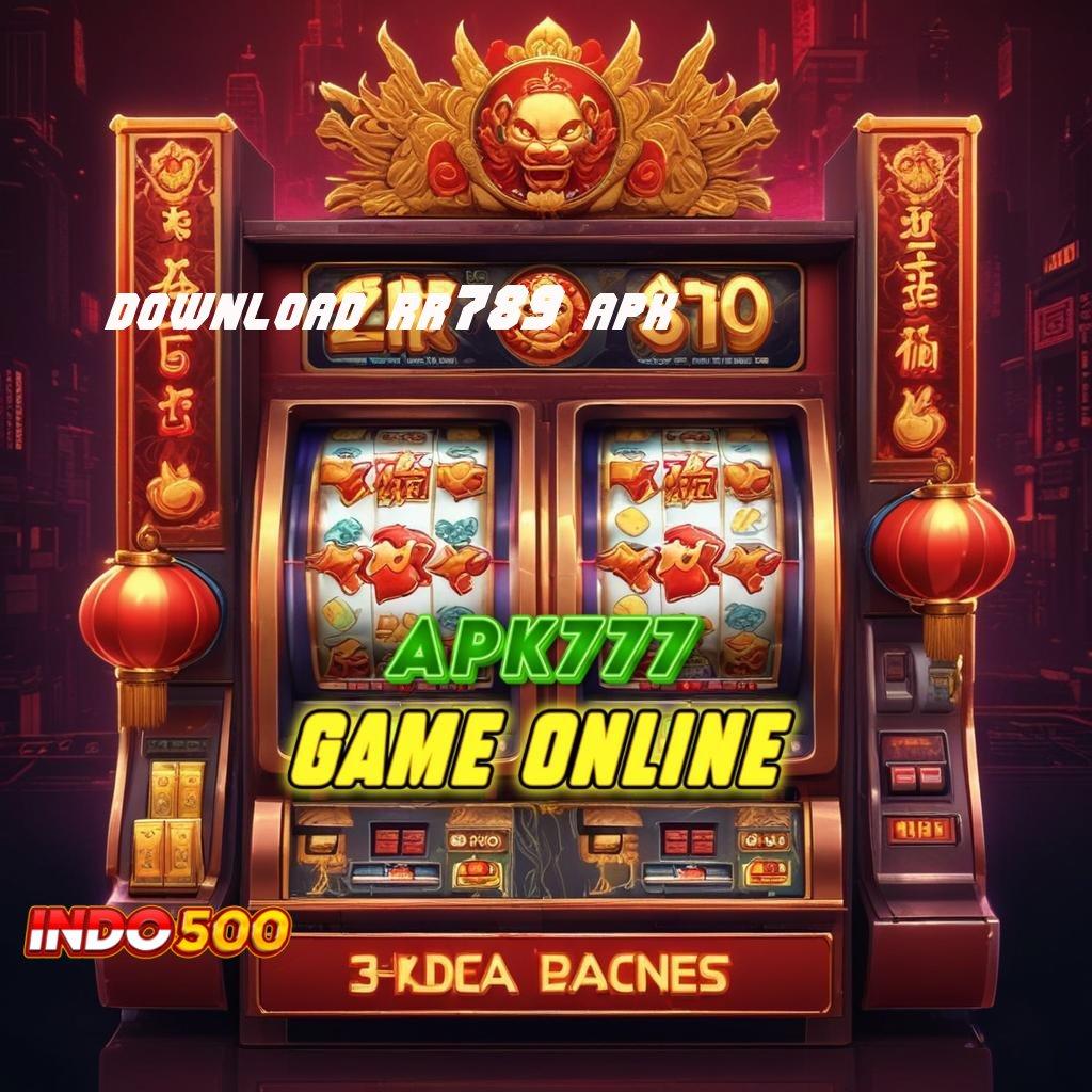 DOWNLOAD RR789 APK ⚌ Depo Bca 10 Ribu Versi Terbaru Slot Maxwin Android & iOS