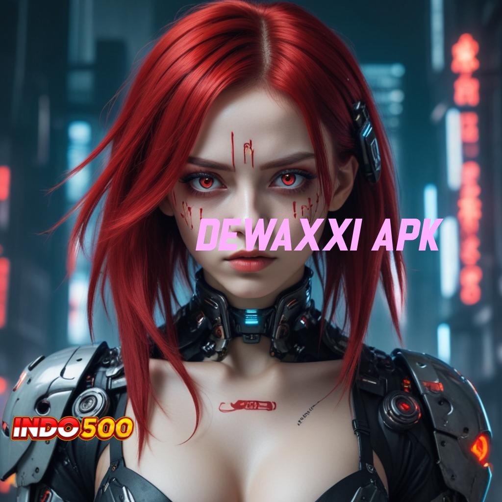 DEWAXXI APK akses online deposit mandiri update hari ini