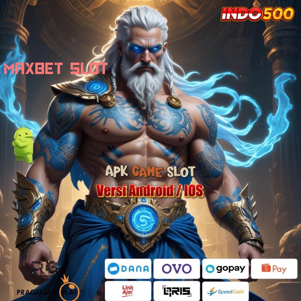 MAXBET SLOT : Deposit Pulsa 25rb Apk Slot Tanpa Pengisian Saldo Awal