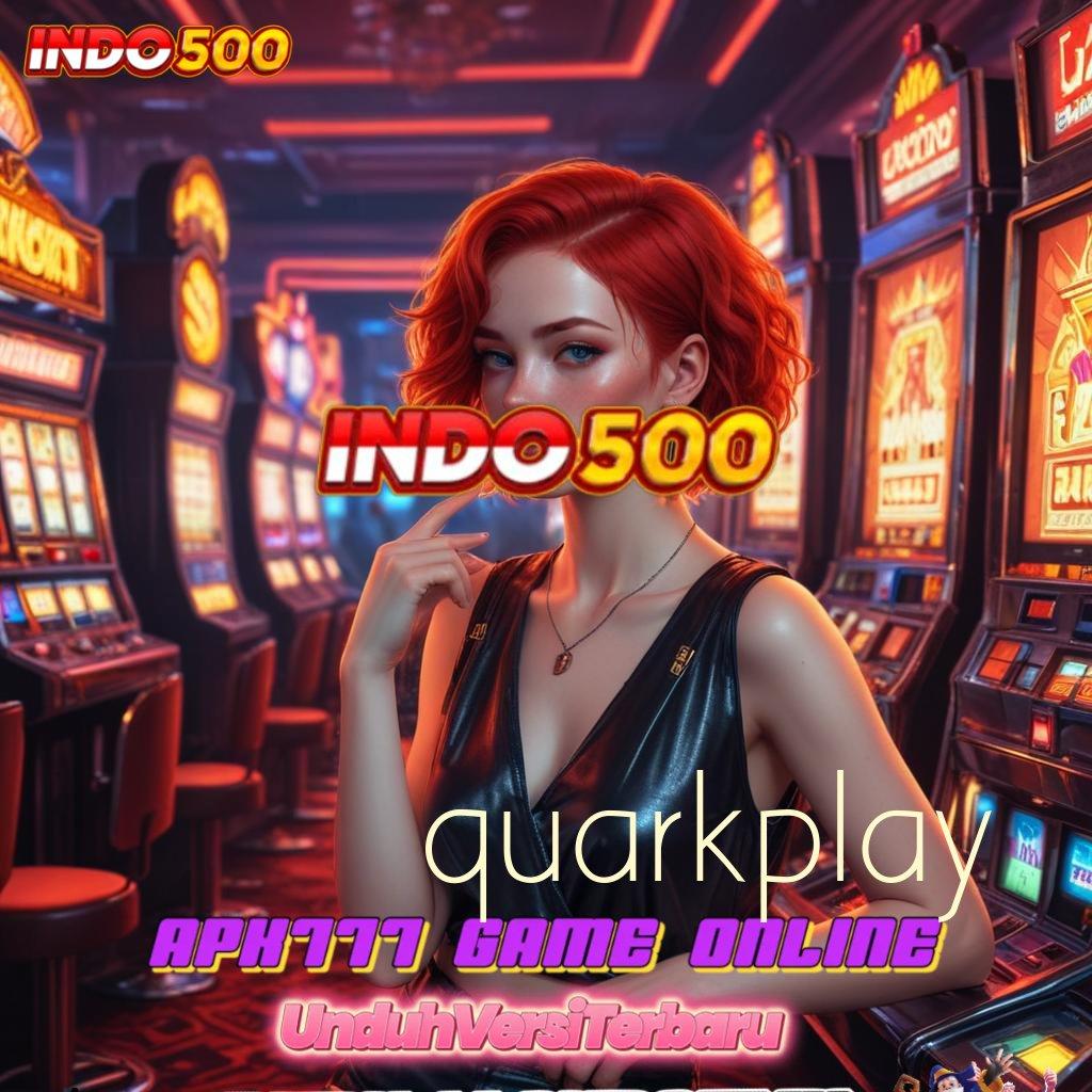 QUARKPLAY ➰ rezeki luar biasa mudah menang kode jackpot