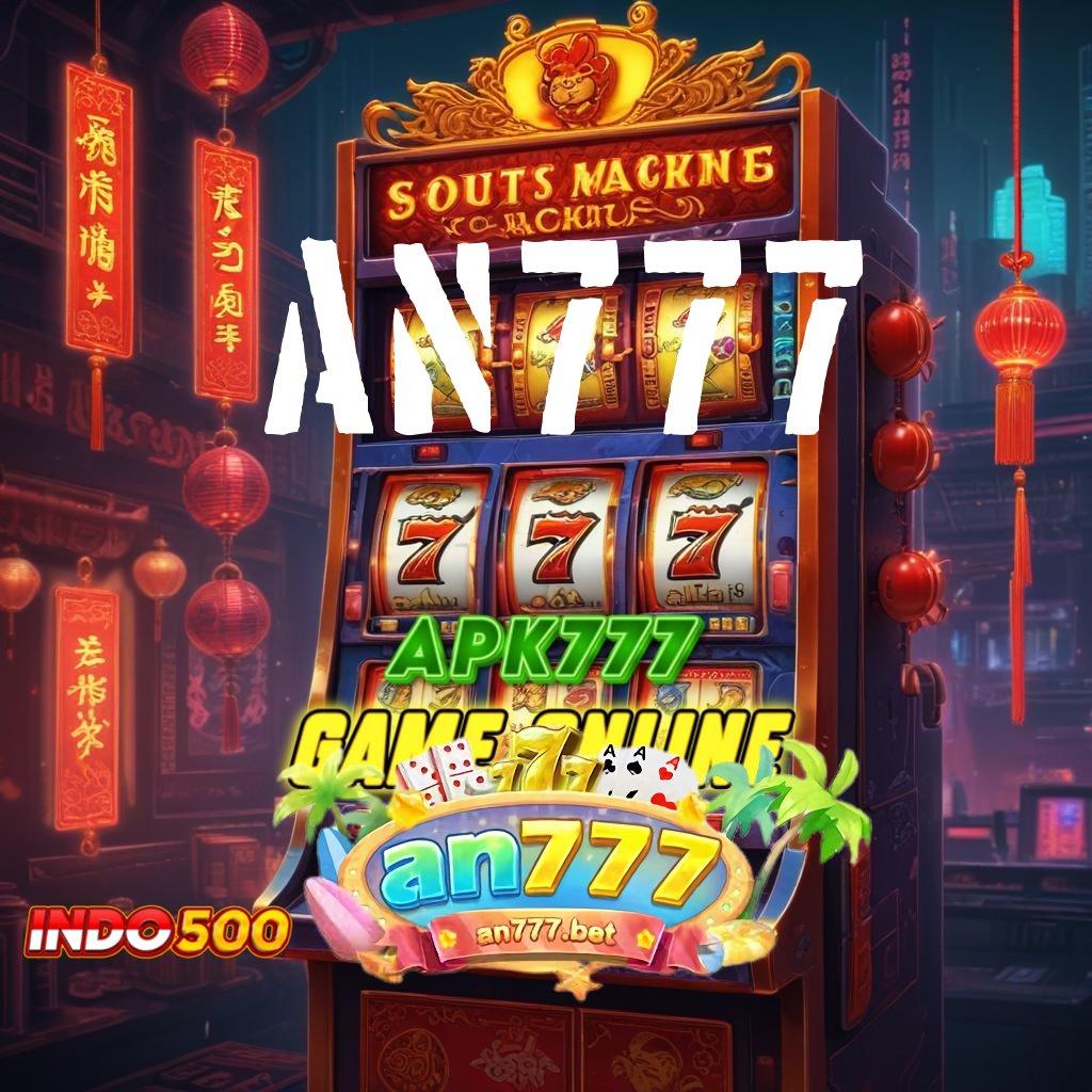 AN777 ➳ Update Teknologi Slot dengan Bonus Instan