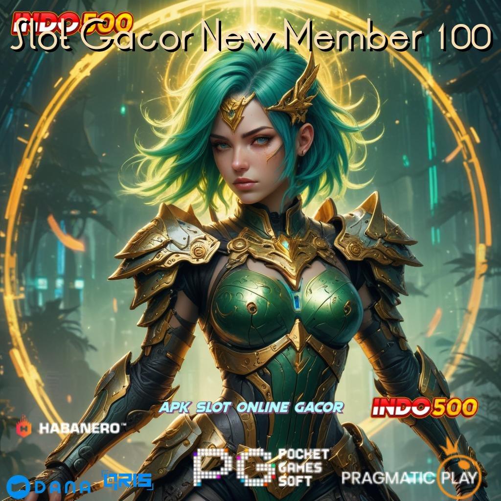 Slot Gacor New Member 100