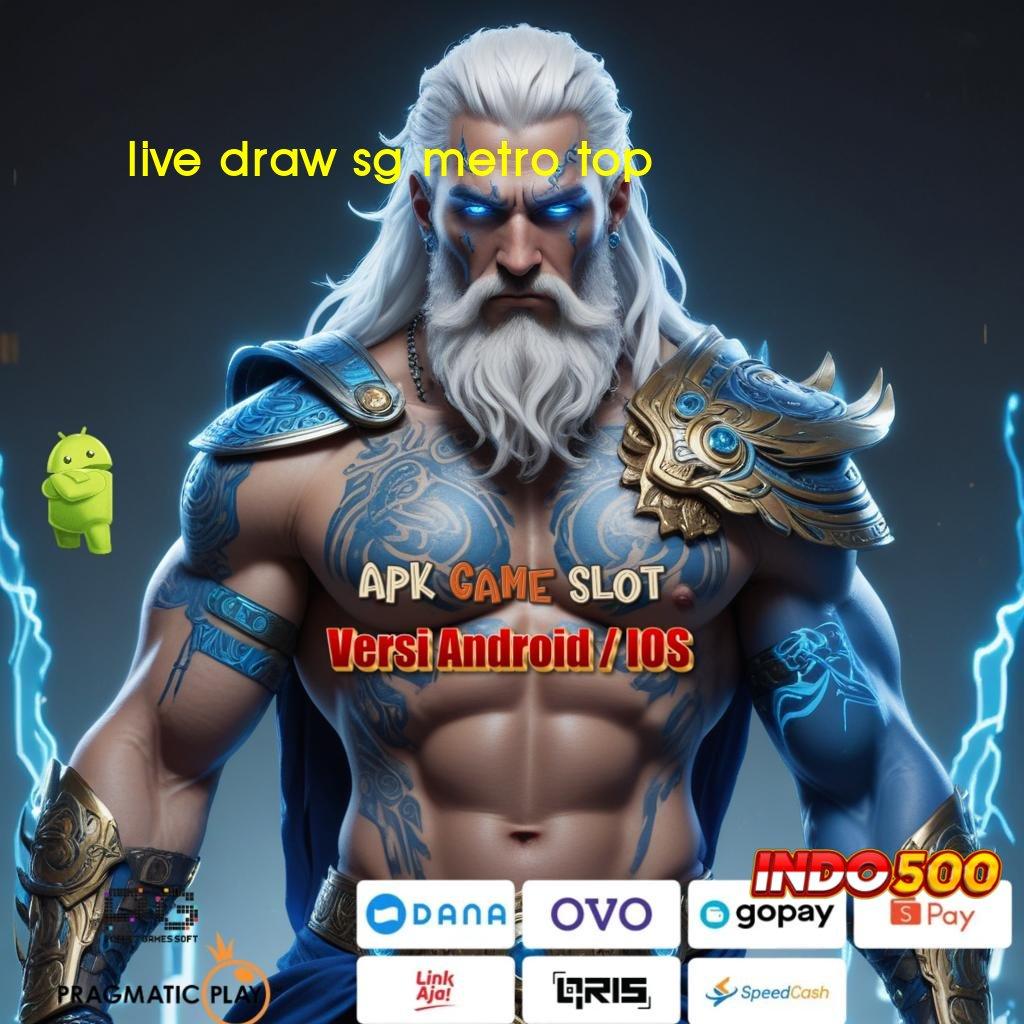 LIVE DRAW SG METRO TOP Layanan Prima Rute Yang Mudah