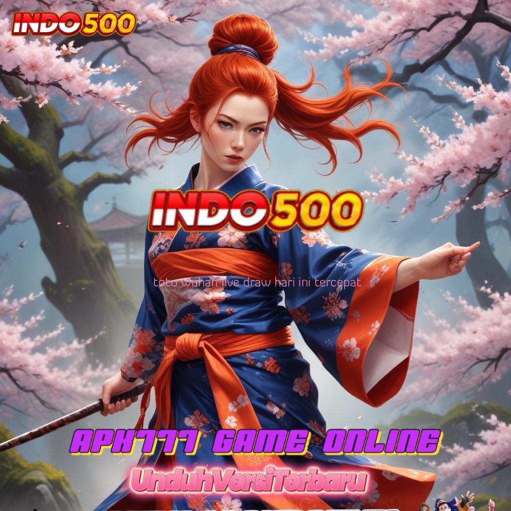 TOTO WUHAN LIVE DRAW HARI INI TERCEPAT Melimpah Transaksi Slot Tanpa Uang Muka Apk