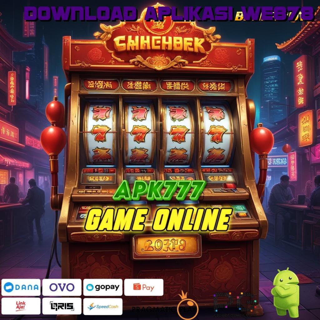 DOWNLOAD APLIKASI WE878 @ tekun slot bijaksana rezeki melimpah